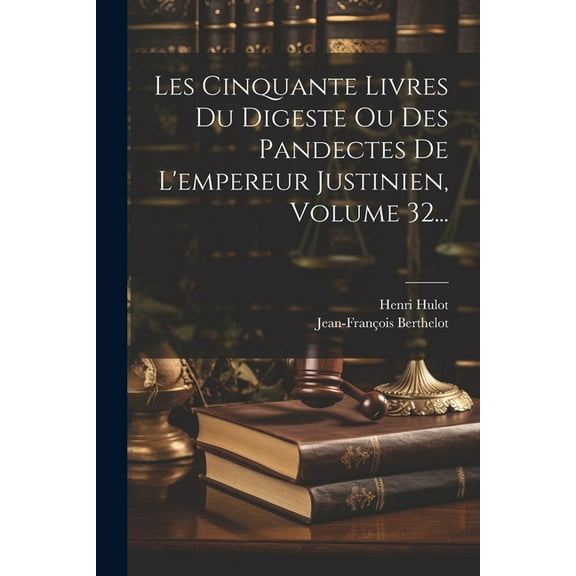 Les Cinquante Livres Du Digeste Ou Des Pandectes De L'empereur Justinien, Volume 32... (Paperback)
