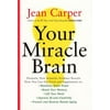 Your Miracle Brain : Dramatic New Scientific Evidence Reveals How You Can Use Food and Supplements To: Maximize Brain Power Boost Your Memory Lift Your Mood Improve IQ and Cr..., Used [Hardcover]
