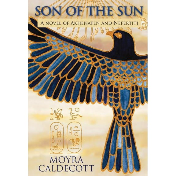 Egyptian Sequence: Son of the Sun: Akhenaten and Nefertiti - A Novel (Hardcover)