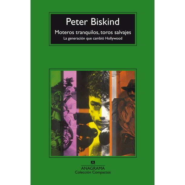 Libro Moteros Tranquilos, Toros Salvajes: La Generacion Que Cambio Hollywood Tapa Dura, Autor Peter Biskind, Editorial Anagrama
