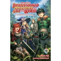 Apparently, Disillusioned Adventurers Will Save the World (light novel): Apparently, Disillusioned Adventurers Will Save the World, Vol. 1 (light novel) : The Ultimate Party Is Born (Series #1) (Paperback)