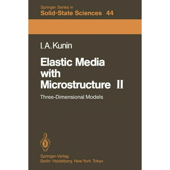 Springer Solid-State Sciences Elastic Media with Microstructure II: Three-Dimensional Models, Book 44, (Paperback)