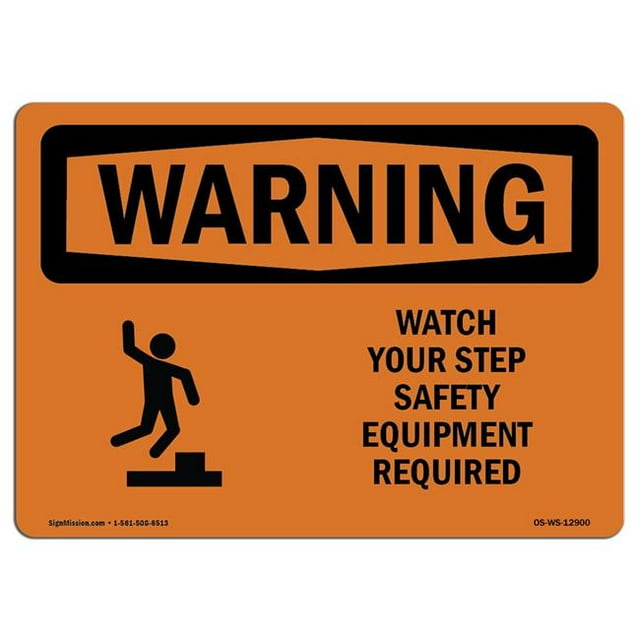 SignMission OS-WS-A-1218-L-12900 12 x 18 in. OSHA Warning Sign - Watch Your Step Safety Equipment Required