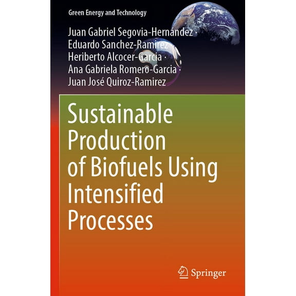 Green Energy and Technology Sustainable Production of Biofuels Using Intensified Processes, (Paperback)