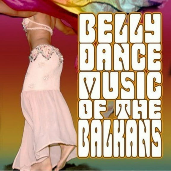 Belly Dance Music of the Balkans