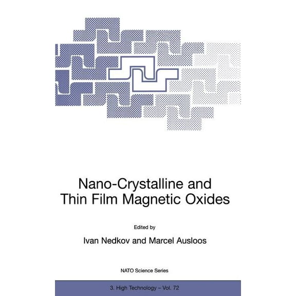 NATO Science Partnership Subseries: 3 Nano-Crystalline and Thin Film Magnetic Oxides: Proceedings of the NATO Advanced Research Workshop on Ferrimagnetic Nano, Book 72, (Hardcover)