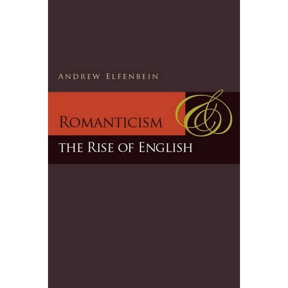 Romanticism and the Rise of English, (Paperback)