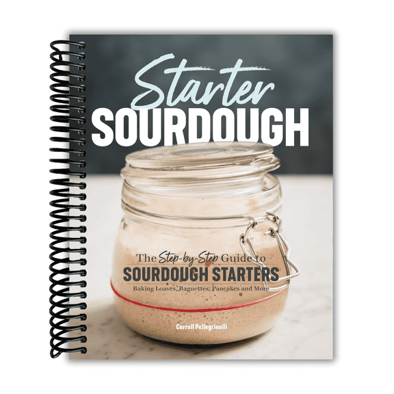 Starter Sourdough: The Step-by-Step Guide to Sourdough Starters, Baking Loaves, Baguettes, Pancakes, and More (Spiral Bound)