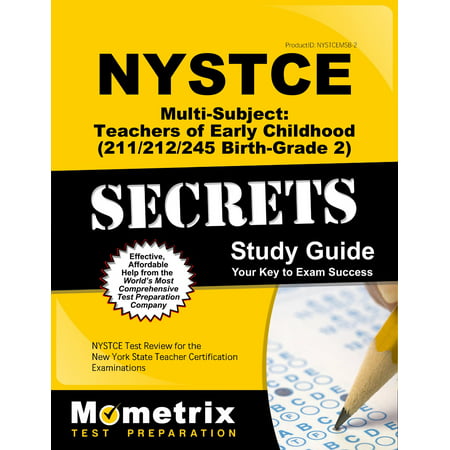 NYSTCE Multi-Subject: Teachers of Early Childhood (211/212/245 Birth-Grade 2) Secrets Study Guide : NYSTCE Test Review for the New York State Teacher Certification