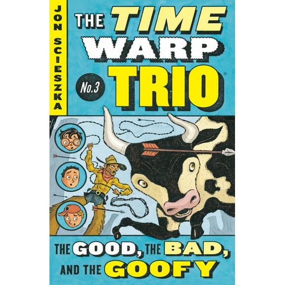 Time Warp Trio The Good, the Bad, and the Goofy #3, Book 3, (Paperback)