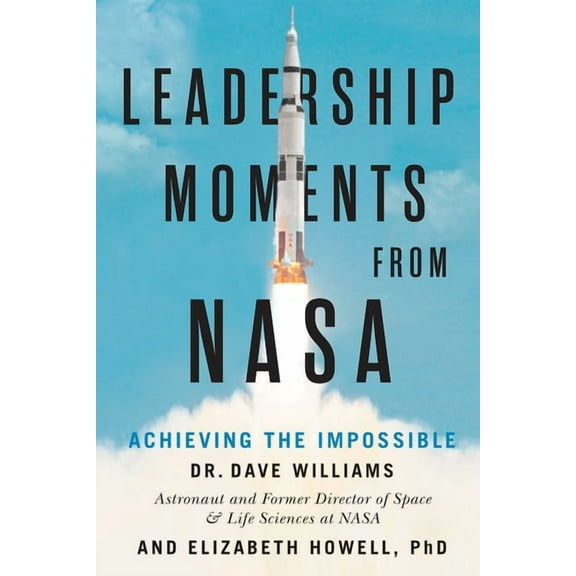 Leadership Moments from NASA: Achieving the Impossible, (Hardcover)