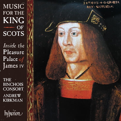 Binchois Consort - Music For The King Of Scots - Music & Performance - CD