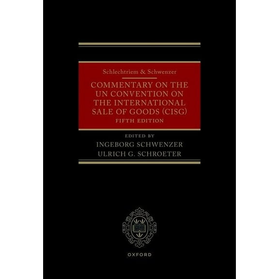 Schlechtriem & Schwenzer: Commentary on the Un Convention on the International Sale of Goods (Cisg), (Hardcover)