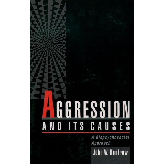 Aggression and Its Causes: A Biopsychosocial Approach, (Paperback)