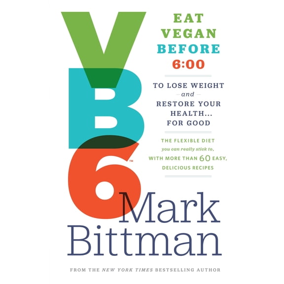 Pre-Owned VB6: Eat Vegan Before 6: 00 to Lose Weight and Restore Your Health... for Good (Hardcover) 0385344740 9780385344746