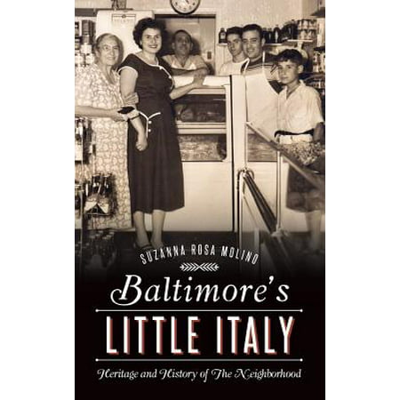Baltimore's Little Italy : Heritage and History of the