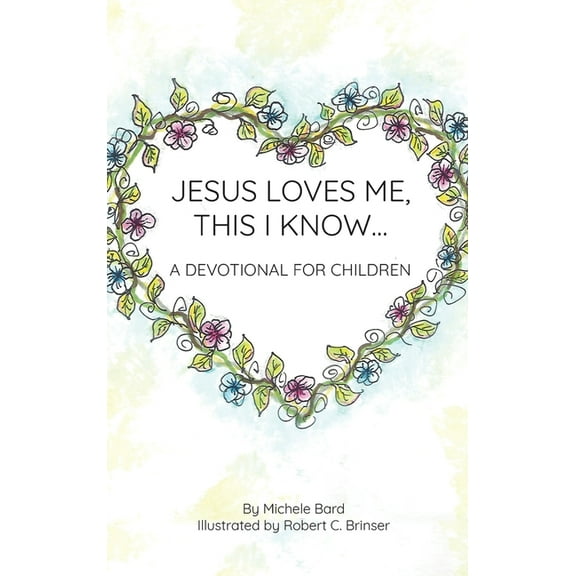 Jesus Loves Me, This I Know: A Devotional For Children, (Hardcover)