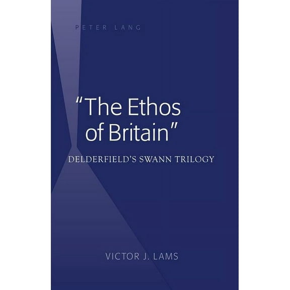 The Ethos of Britain: Delderfieldʼs Swann Trilogy, (Hardcover)