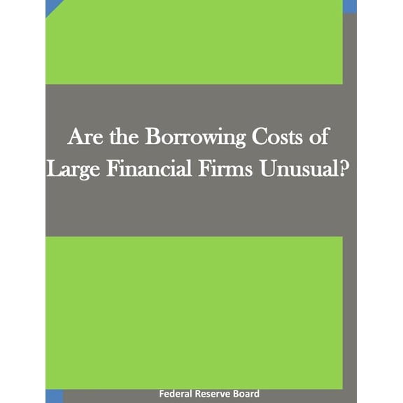 Are the Borrowing Costs of Large Financial Firms Unusual? (Paperback)