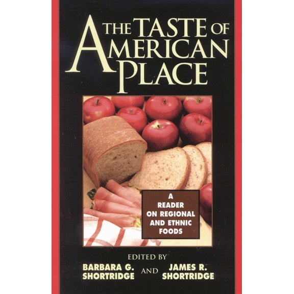 Taste of American Place: A Reader on Regional and Ethnic Foods, (Paperback)