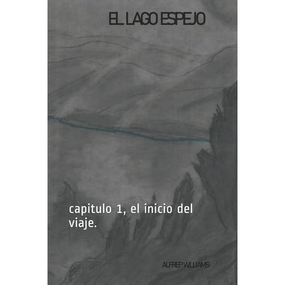 El Lago Espejo: El lago espejo : capitulo 1, el inicio del viaje. (Series #5) (Paperback)