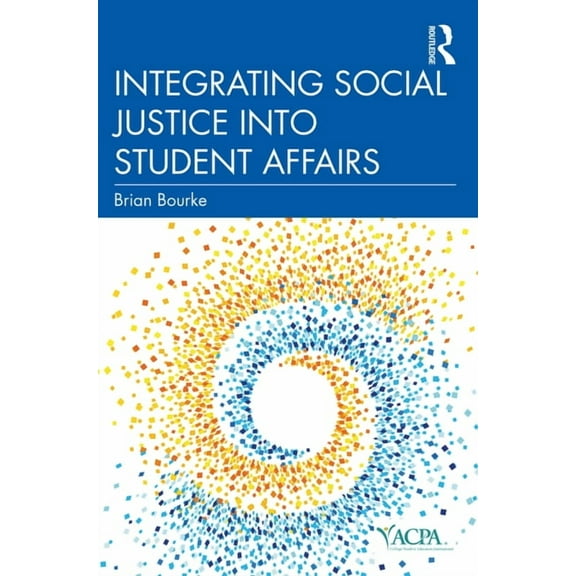 Acpa Co-Publication Integrating Social Justice into Student Affairs, (Paperback)