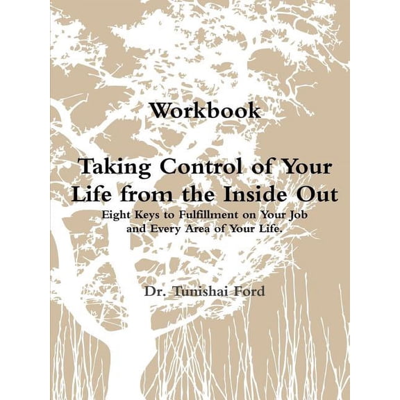 Taking Control of Your LIfe From the Inside Out Workbook Perfectbound (Paperback)