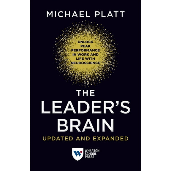 The Leader's Brain, Updated and Expanded: Unlock Peak Performance in Work and Life with Neuroscience, (Paperback)