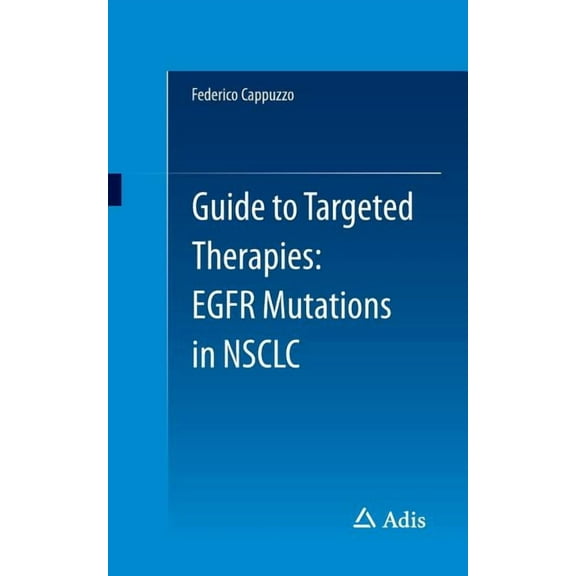 Guide to Targeted Therapies: EGFR Mutations in NSCLC, (Paperback)