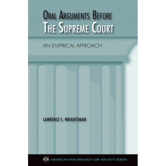 Arguments Oraux devant la Cour Suprême : une Approche Empirique (American Psychology-Law Society Series)