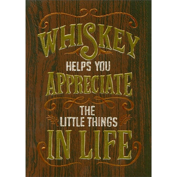Avanti Press Whiskey Helps You Appreciate the Little Things in Life Funny / Humorous Alcohol Themed A-Press Birthday Card