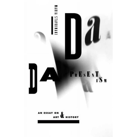Dada Presentism: An Essay on Art & History, (Paperback)