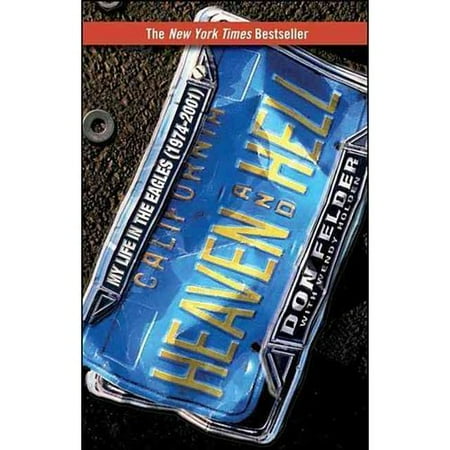 Heaven and Hell: My Life in the Eagles 1974-2001 - Walmart.com