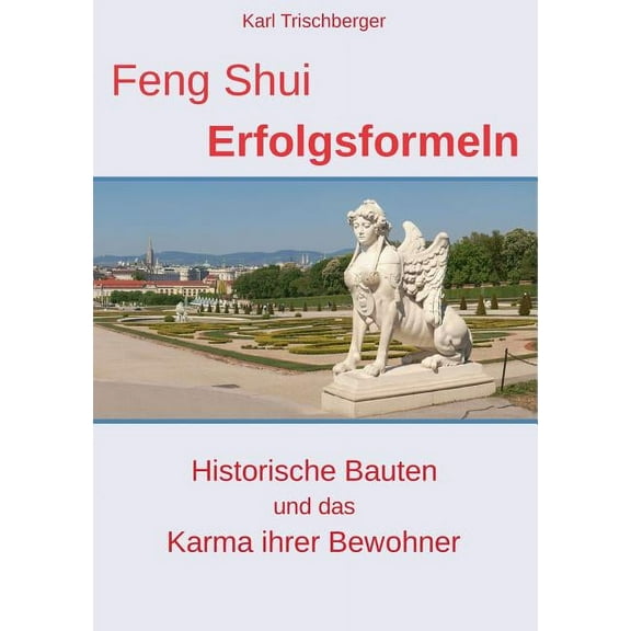Feng Shui Erfolgsformeln: Historische Bauten und das Karma ihrer Bewohner, (Paperback)