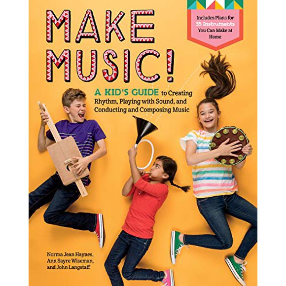 Make Music!: Guide pour Enfants pour Créer du Rythme, Jouer avec le Son, Conduire et Composer la Musique