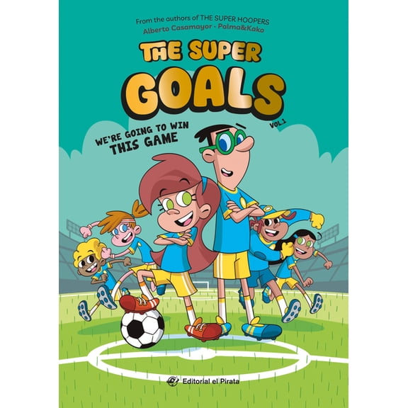 The Super Goals We're Going to Win This Game: Soccer Books for Kids 8-12. Discover This Amazing Soccer Team! Volume 1, (Paperback)