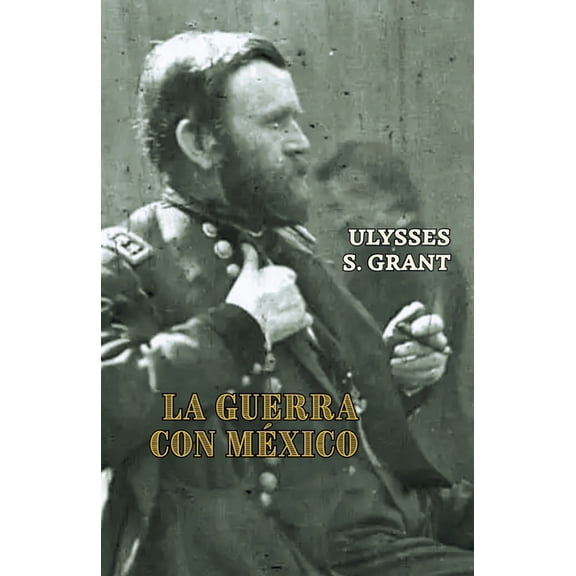 La guerra con MÃ©xico, (Paperback)