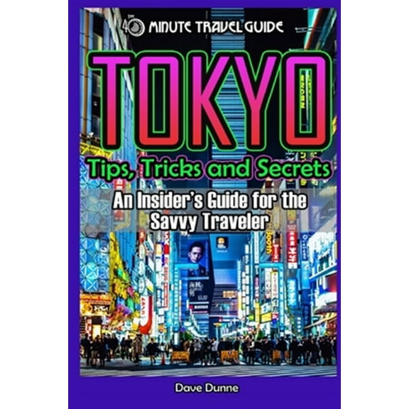 Tokyo: An Insider's Guide for the Savvy Traveler