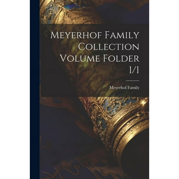 Meyerhof Family Collection Volume Folder 1/1 (Paperback)