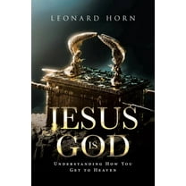 Jesus is God: Understanding How You Get to Heaven, (Paperback)