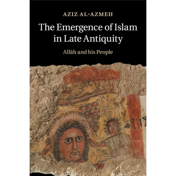 The Emergence of Islam in Late Antiquity: Allah and His People