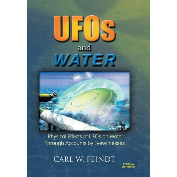 UFOs and Water: Physical Effects of UFOs on Water Through Accounts by Eyewitnesses (Hardcover)