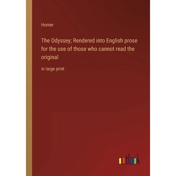 The Odyssey; Rendered Into English Prose For The Use Of Those Who Cannot Read The Original: In Large Print - 9783368312626