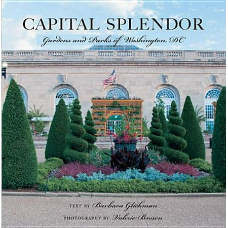 Capital Splendor: Parks & Gardens of Washington, D.C. -