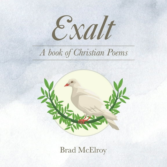 Exalt: A book of Christian Poems, (Paperback)