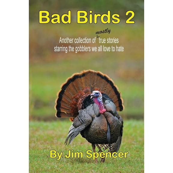 Bad Birds 2 Bad Birds 2 -- Another collection of mostly true stories starring the gobblers we all love to hate: Another collection o, Book 2, (Paperback)