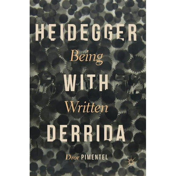 Heidegger with Derrida: Being Written, (Hardcover)