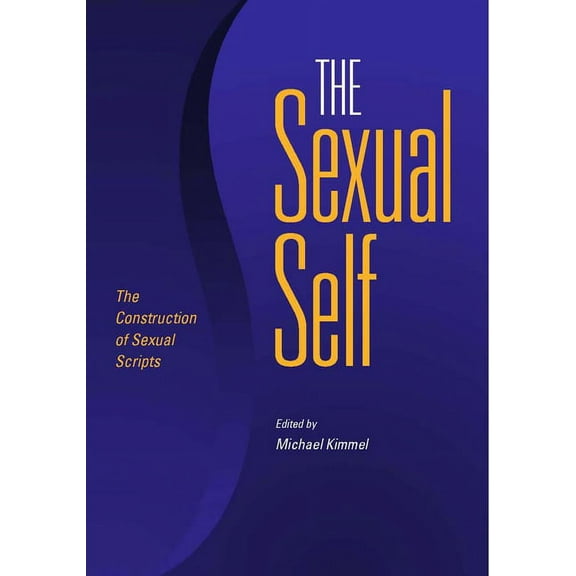 Sexual Self: The Construction of Sexual Scripts, (Paperback)