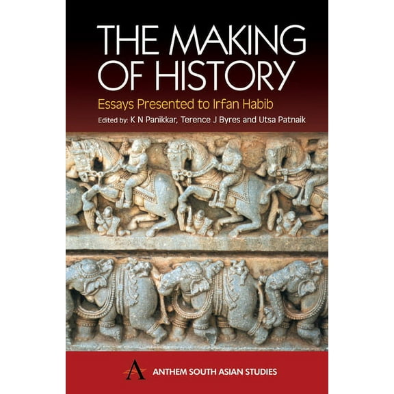 Anthem South Asian Studies The Making of History: Essays Presented to Irfan Habib, (Paperback)