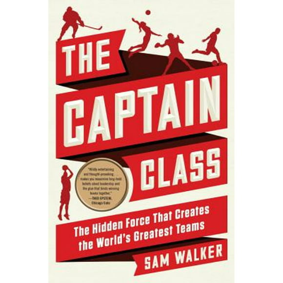 Pre-Owned The Captain Class: The Hidden Force That Creates the World's Greatest Teams (Hardcover 9780812997194) by Sam Walker